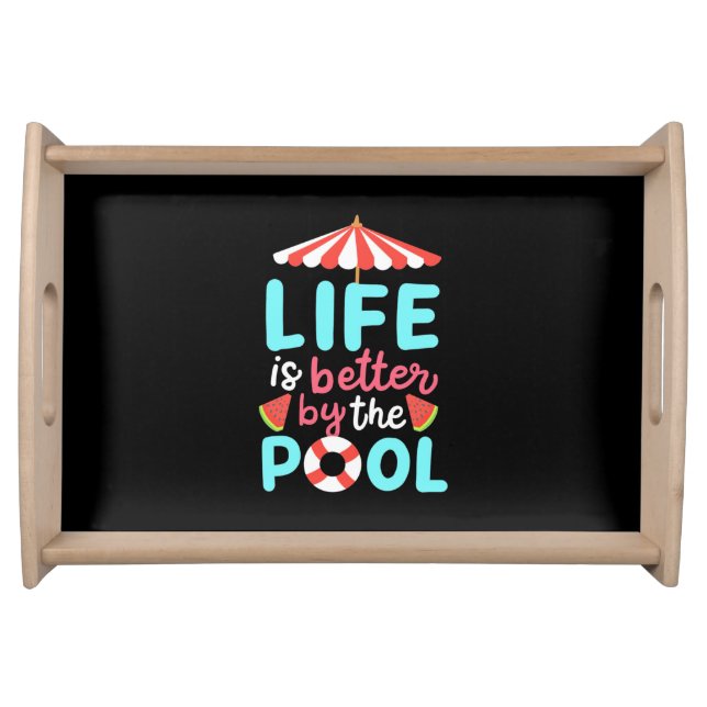 Life Swimmer Is Better By The Pool Serving Tray (Front)