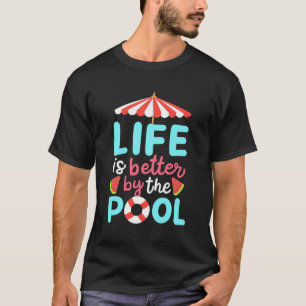 Life Swimmer Is Better By The Pool T-Shirt