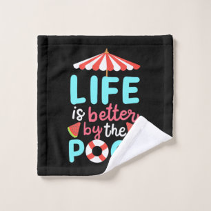 Life Swimmer Is Better By The Pool Wash Cloth