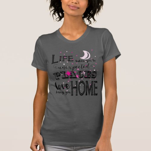 Life Takes U Unexpected Places Inspirational Quote T_Shirt