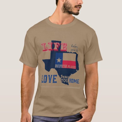Life Takes You to Unexpected Places Texas T_Shirt