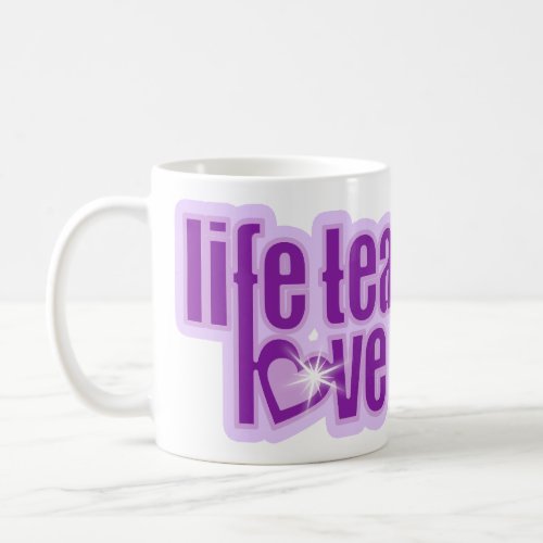 life teaches love reveals purple slogan mug