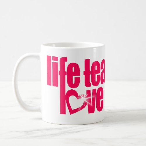 life teaches love reveals red slogan mug