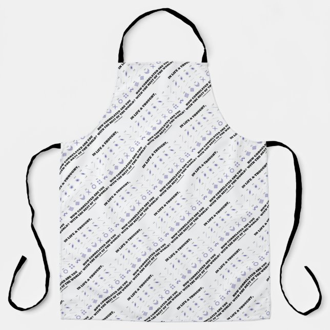 Life Thought How Correlated Are You With World Apron (Front)