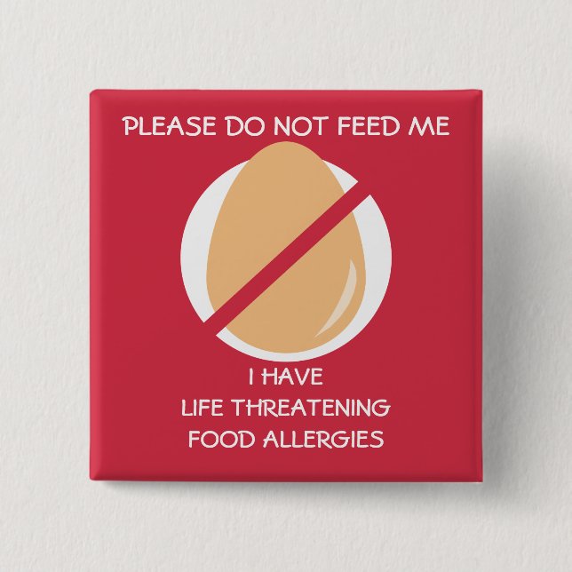 Life Threatening Egg Allergy Pin, Don't Feed Pinback Button (Front)