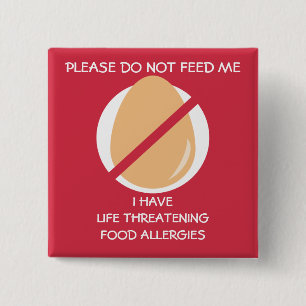 Life Threatening Egg Allergy Pin, Don't Feed Pinback Button
