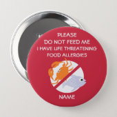 Life Threatening Fish Allergy Pin, Don't Feed Pinback Button (Front & Back)