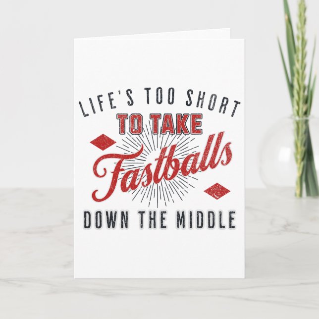Life Too Short To Take Fast Down The Middle Sell  Card (Front)