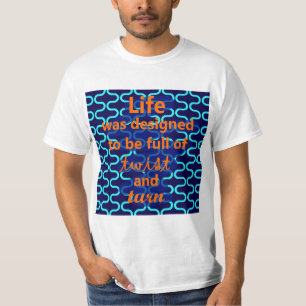 Life Twist and Turn Design T-Shirt