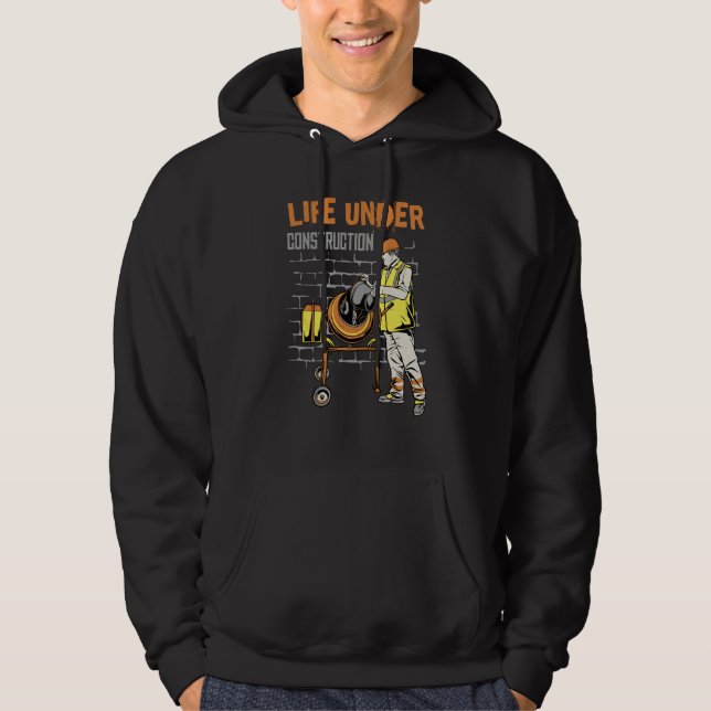 Life under construction hoodie (Front)