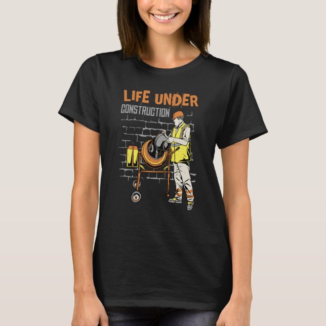 Life under construction T-Shirt (Front)