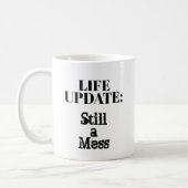 Life Update: Still A Mess Coffee Mug (Left)
