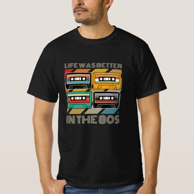 Life Was Better In The 80s Music Retro T-Shirt (Front)
