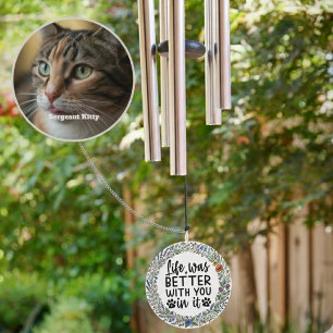 Life Was Better With You In It Cat Memorial Wind Chime