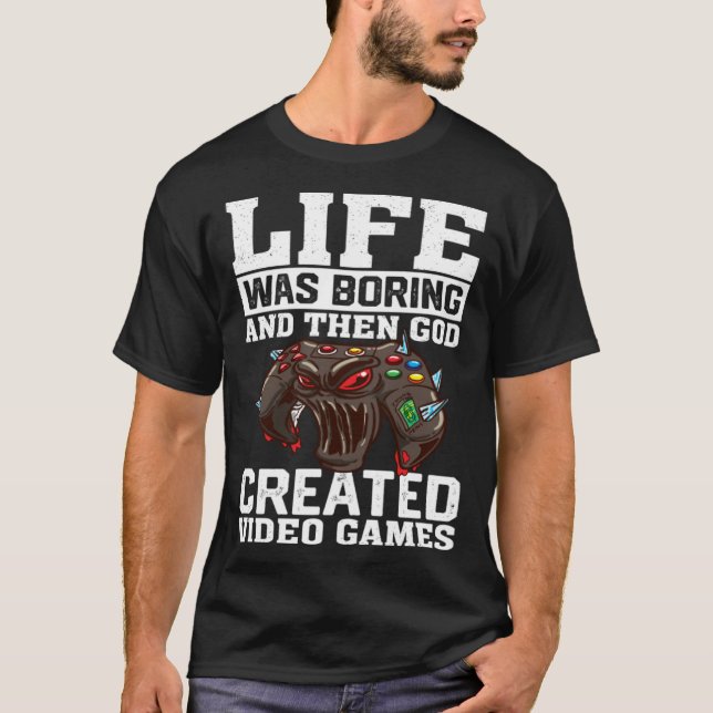Life Was Boring And Then God Created Video Games V T-Shirt (Front)