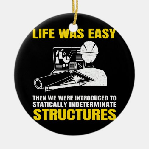 Life Was Easy Engineer Ingeniero Civil Civil Ceramic Ornament