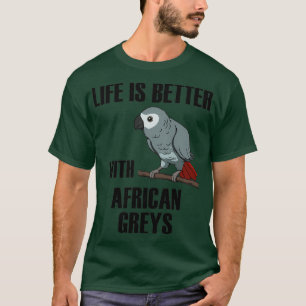 Life With African Grey Cute Parrot Funny Quote T-Shirt