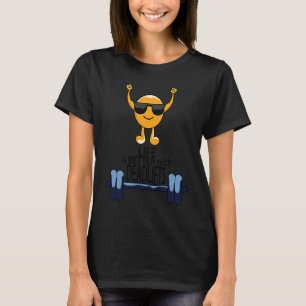 Life With Deadlifts Gym Quote Powerlifter Workout T-Shirt