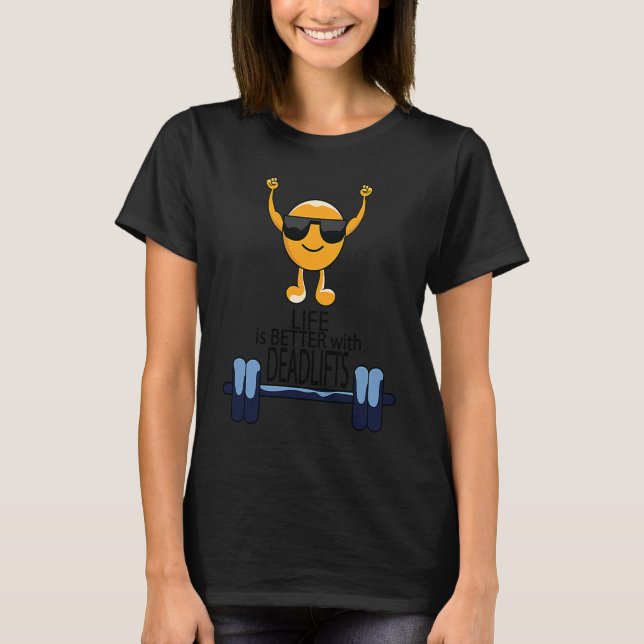 Life With Deadlifts Gym Quote Powerlifter Workout T-Shirt (Front)