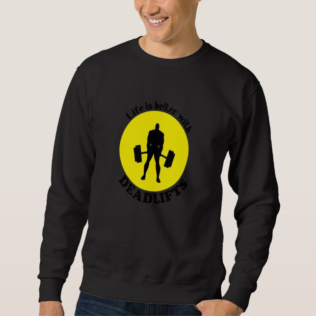 Life With Deadlifts Gym Quote Powerlifting Sweatshirt (Front)