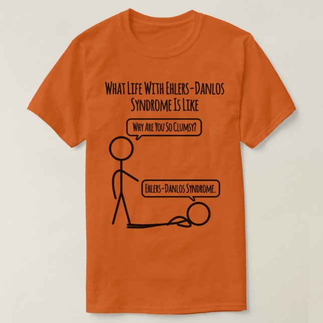 Life With Ehlers Danlos Syndrome Clumsy T-Shirt (Design Front)