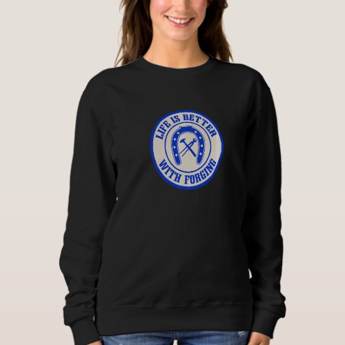 Life With Forging Farrier Fixing Horse Hooves Sweatshirt