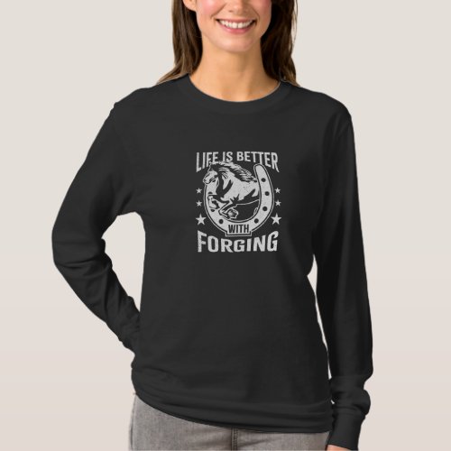 Life With Forging Ironic Saying Metalworker Farrie T_Shirt