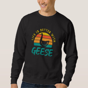 Life With Geese Bird Nature Cute Goose Sweatshirt