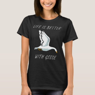 Life With Goose Nature Bird Wildlife Animal T-Shirt