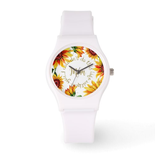 Life with Mom Quote Sunflowers Watch