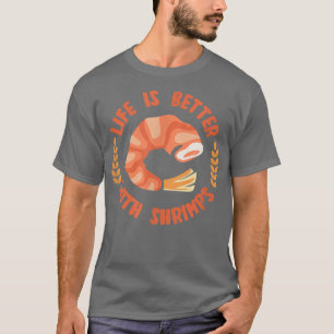 Life With Shrimps Seafood Chef Eating Prawns T-Shirt