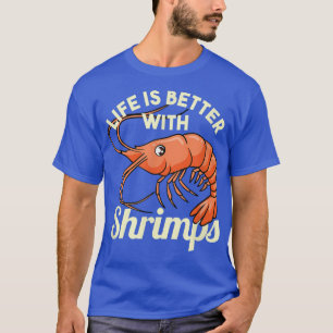 Life With Shrimps Seafood Eater Funny Saying T-Shirt