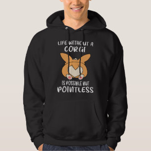 Life Without A Corgi Is Possible But Pointless Go Hoodie