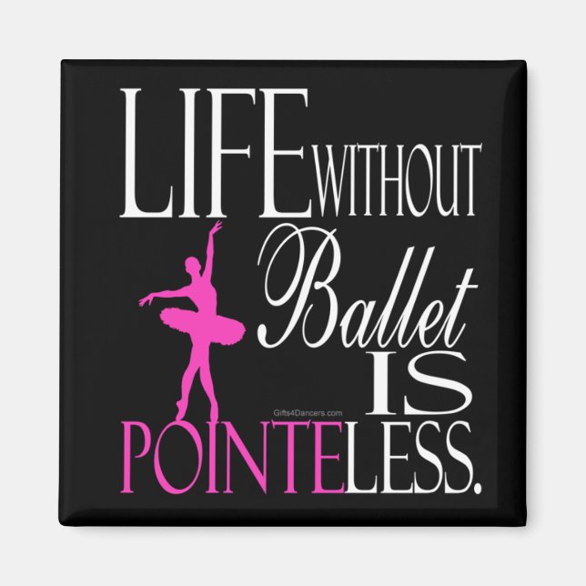Life without ballet is a magnet (Front)