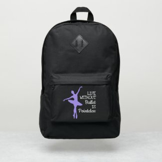 Life without Ballet is Pointeless Ballerina quote Port Authority® Backpack