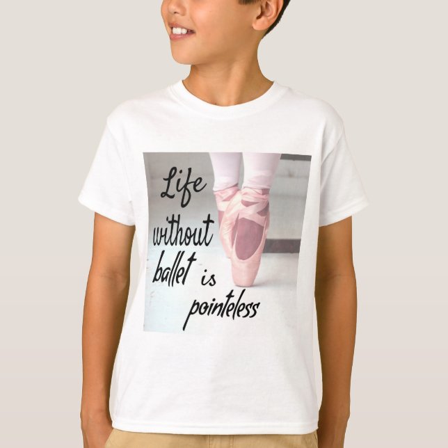 Life without ballet is pointeless Pink Pointe Shoe T-Shirt (Front)