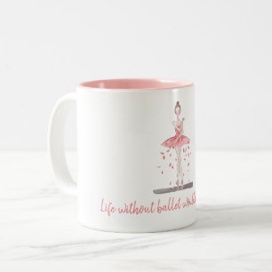 Life without ballet would be pointless pink tutu Two-Tone coffee mug