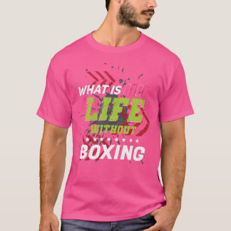 Life Without Boxing Funny Sports Humor Games Boxer T-Shirt