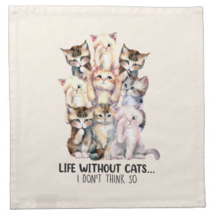 Life Without Cats? I Don’t Think So Cloth Napkin