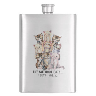 Life Without Cats? I Don’t Think So Flask