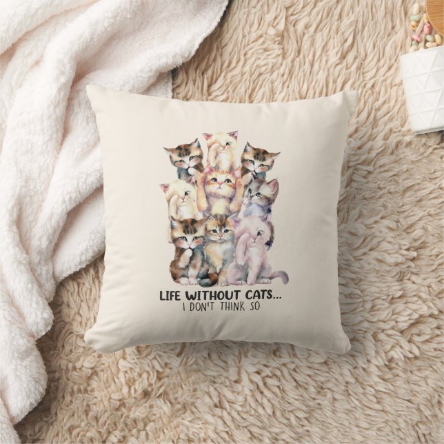 Life Without Cats? I Don’t Think So Throw Pillow (Blanket)