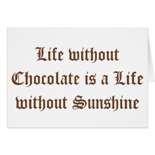 Life without Chocolate is a Life without Sunshine Cards (Front Horizontal)