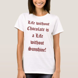 Life without Chocolate Women's T-shirt
