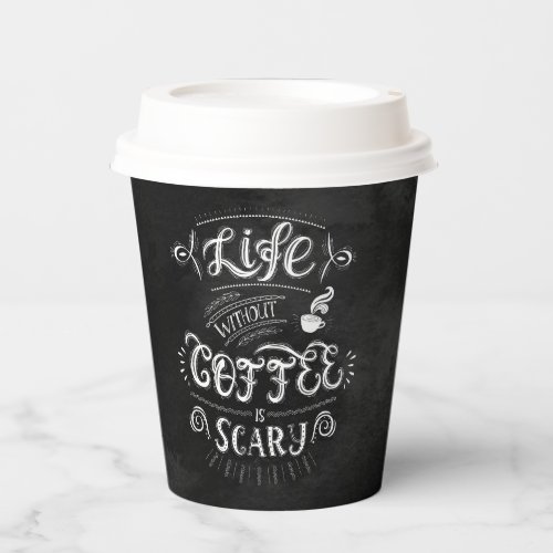 Life Without Coffee is Scary  Coffee Quote Paper Cups