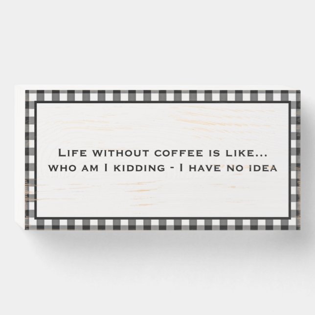 Life Without Coffee Wood Box Sign (Front Horizontal)