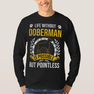 Life Without Doberman Is Pointless Dog T-Shirt