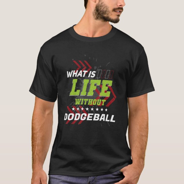 Life Without Dodgeball  Sports Humor Games T-Shirt (Front)