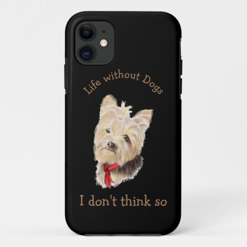 Life without Dogs Fun Quote Custom Photo iPhone 11 Case