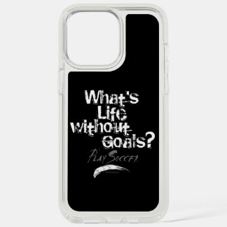 Life Without Goals (Soccer) iPhone 15 Pro Max Case