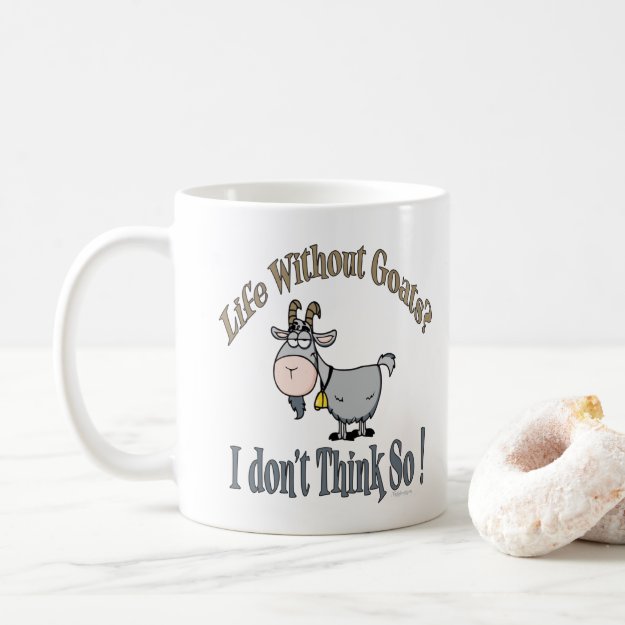 LIFE WITHOUT GOATS | by TotallyGoatally™ Coffee Mug